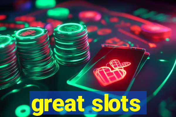 great slots